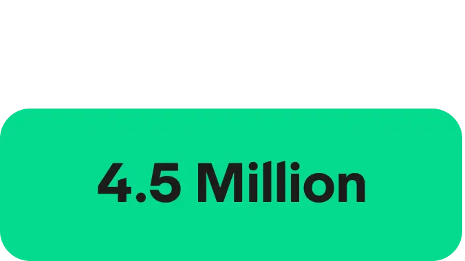 A green rectangle with rounded edges and the words '4.5 Million' written in a Black font in the centre